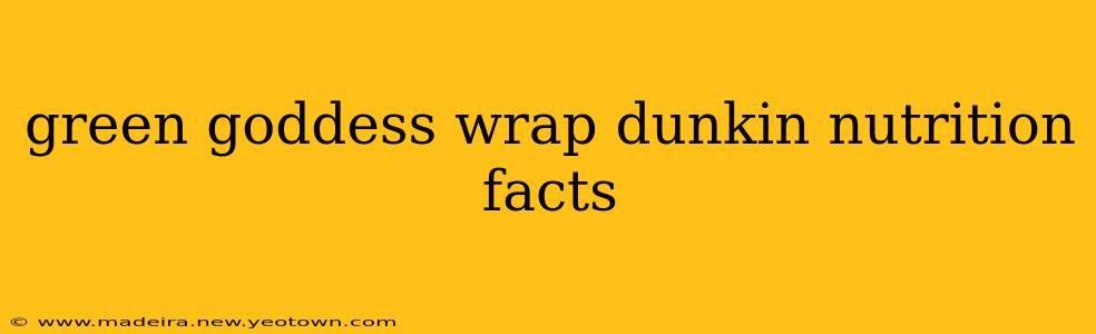 green goddess wrap dunkin nutrition facts