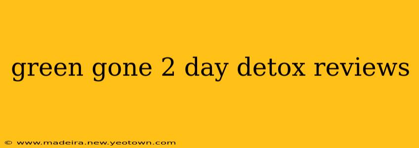 green gone 2 day detox reviews