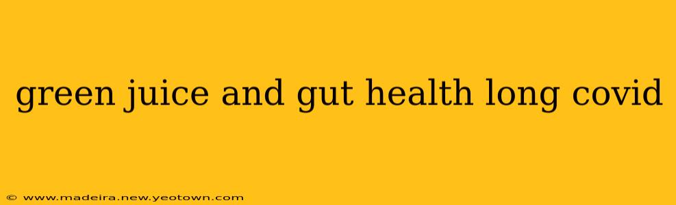 green juice and gut health long covid