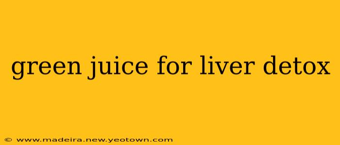 green juice for liver detox