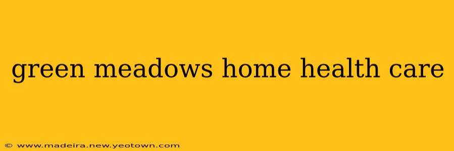 green meadows home health care