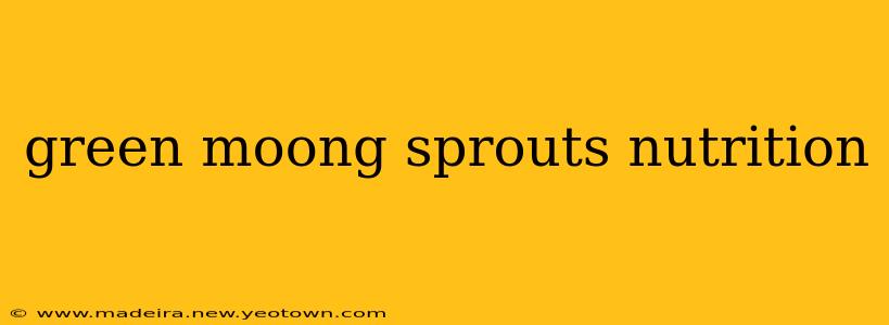 green moong sprouts nutrition