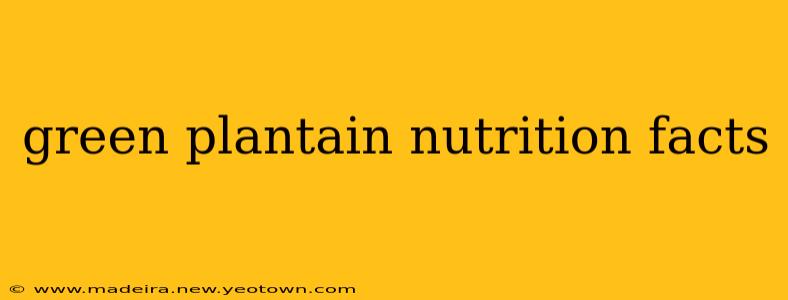 green plantain nutrition facts