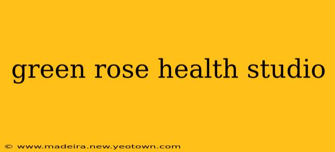 green rose health studio