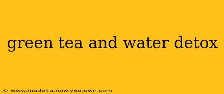 green tea and water detox