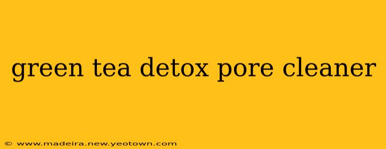 green tea detox pore cleaner