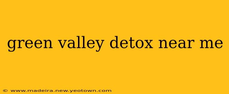 green valley detox near me