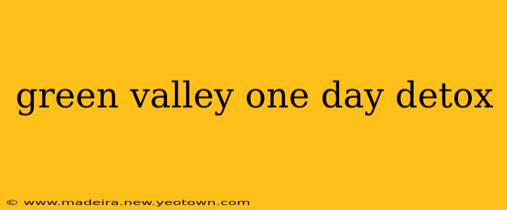 green valley one day detox