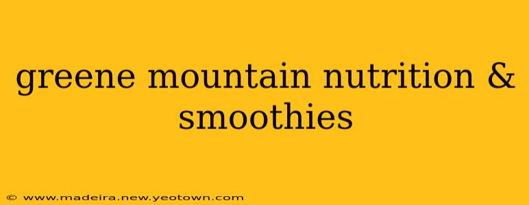 greene mountain nutrition & smoothies