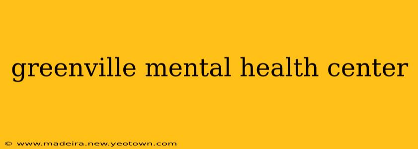 greenville mental health center