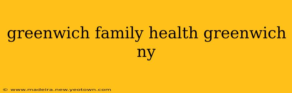 greenwich family health greenwich ny