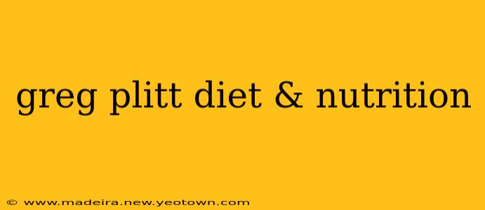 greg plitt diet & nutrition