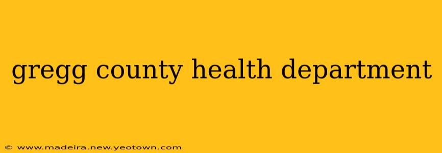 gregg county health department