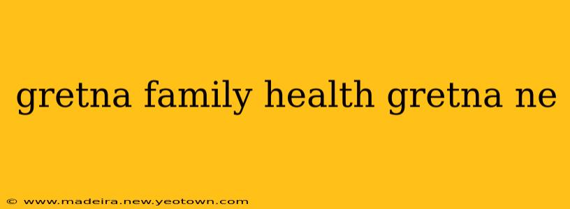 gretna family health gretna ne