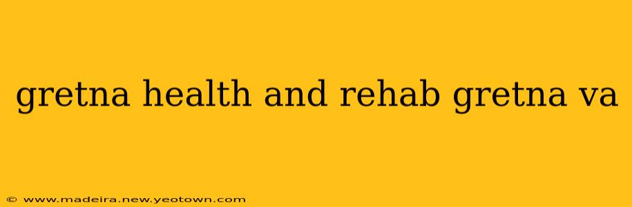 gretna health and rehab gretna va
