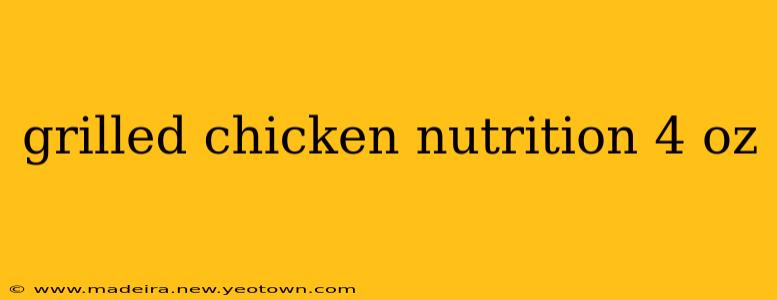 grilled chicken nutrition 4 oz