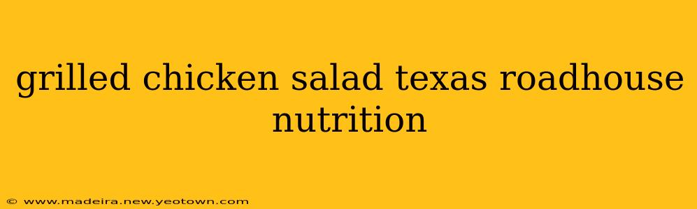 grilled chicken salad texas roadhouse nutrition
