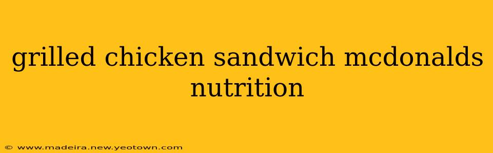 grilled chicken sandwich mcdonalds nutrition