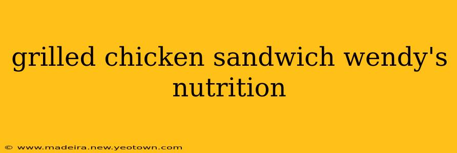grilled chicken sandwich wendy's nutrition