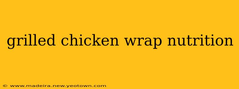 grilled chicken wrap nutrition