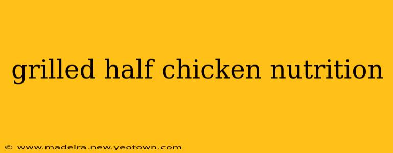 grilled half chicken nutrition
