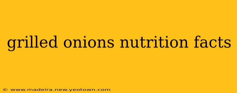 grilled onions nutrition facts