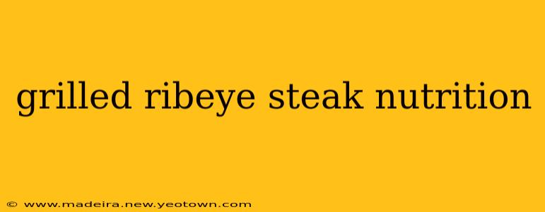 grilled ribeye steak nutrition