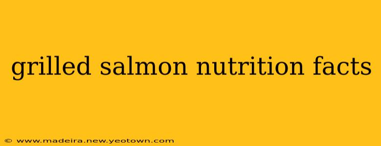 grilled salmon nutrition facts