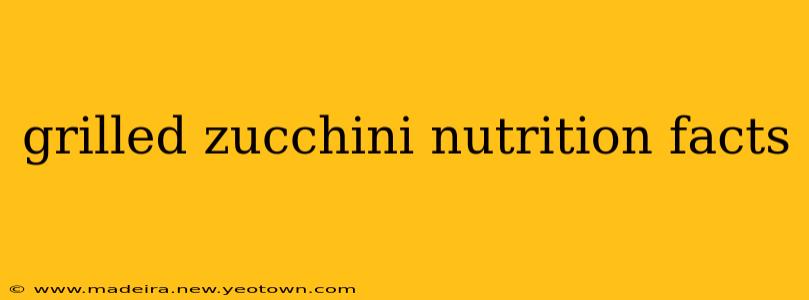 grilled zucchini nutrition facts
