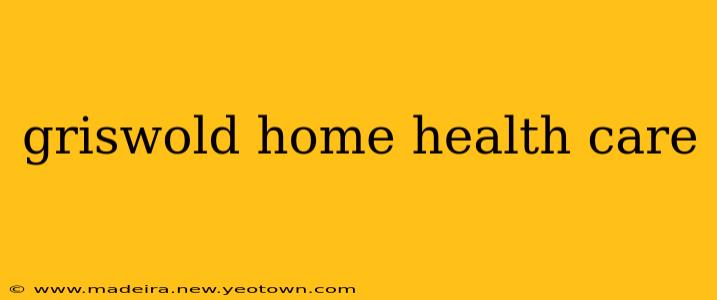 griswold home health care