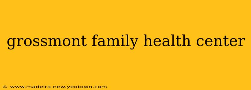 grossmont family health center