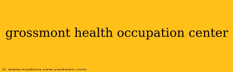 grossmont health occupation center