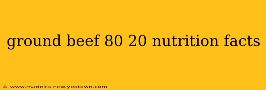 ground beef 80 20 nutrition facts
