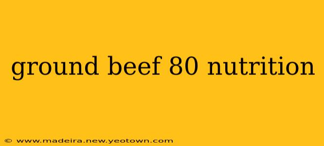ground beef 80 nutrition