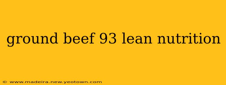 ground beef 93 lean nutrition