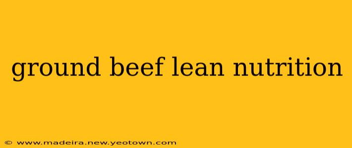 ground beef lean nutrition