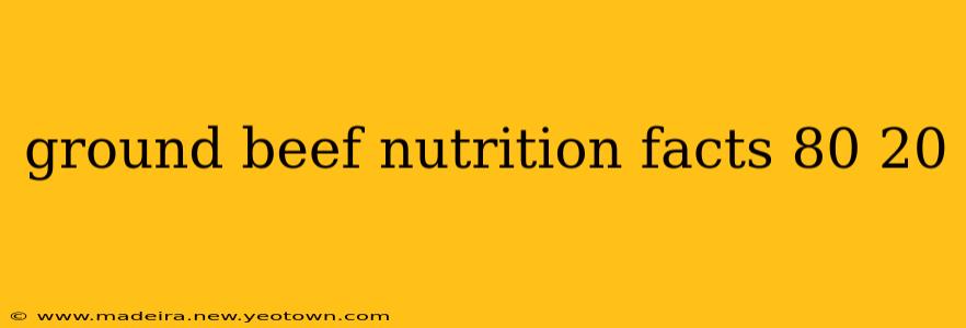 ground beef nutrition facts 80 20
