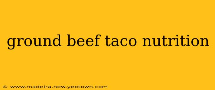 ground beef taco nutrition