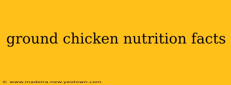 ground chicken nutrition facts