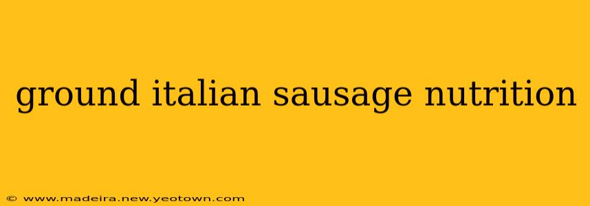 ground italian sausage nutrition