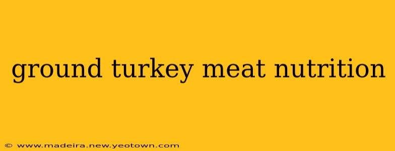 ground turkey meat nutrition