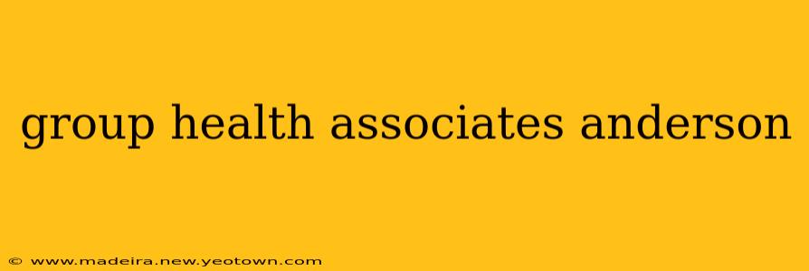 group health associates anderson