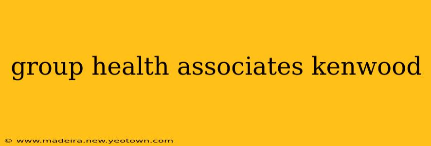 group health associates kenwood