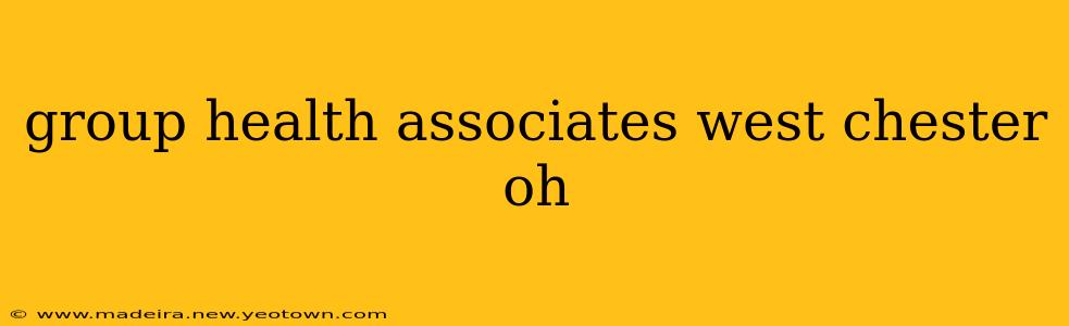 group health associates west chester oh