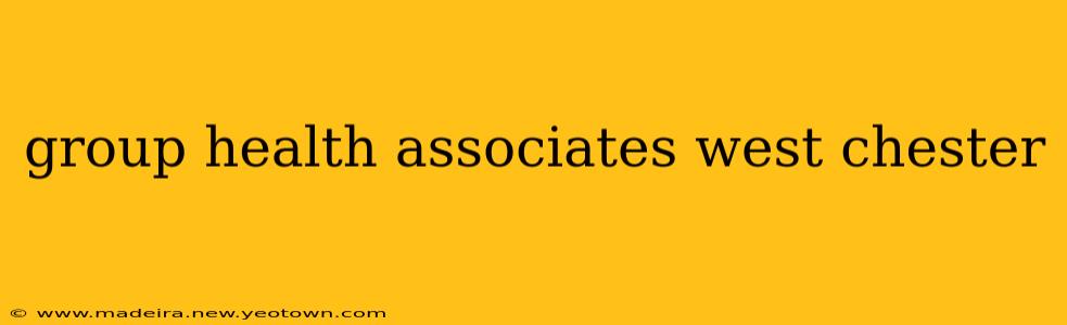 group health associates west chester