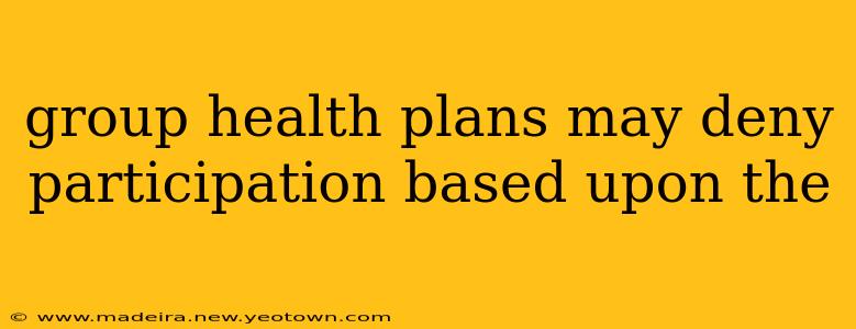 group health plans may deny participation based upon the