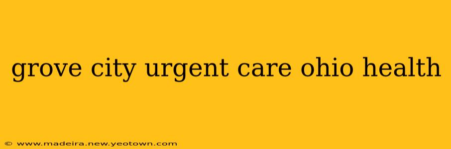 grove city urgent care ohio health