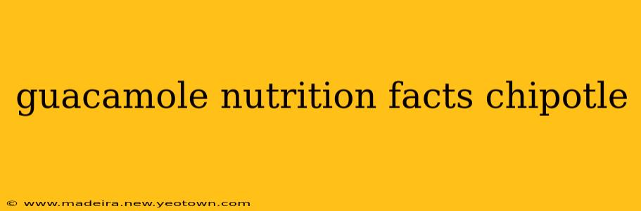 guacamole nutrition facts chipotle