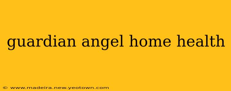 guardian angel home health