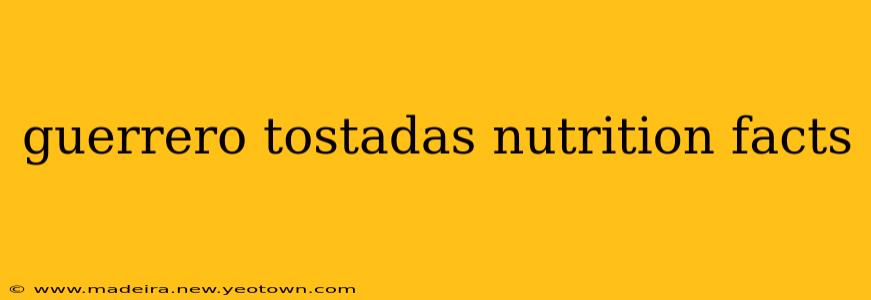 guerrero tostadas nutrition facts